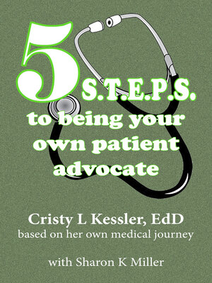 cover image of 5 S.T.E.P.S. to Being Your Own Patient Advocate